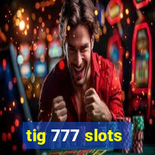 tig 777 slots